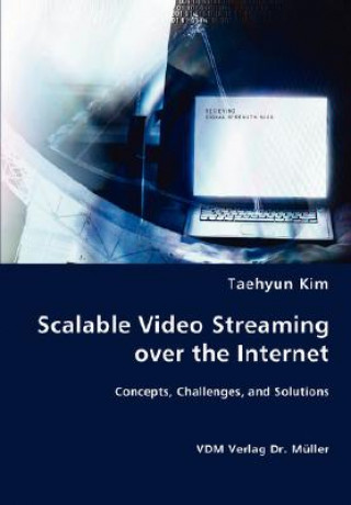 Könyv Scalable Video Screaming over the Internet Taehyun Kim