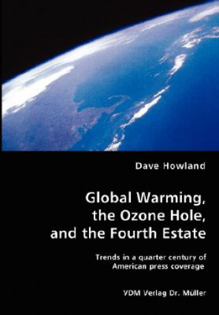 Carte Global Warming, the Ozone Hole, and the Fourth Estate Dave Howland