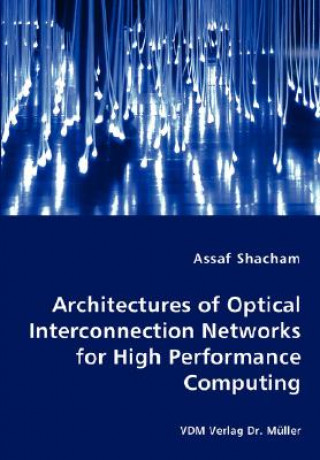 Könyv Architectures of Optical Interconnection Networks for High Performance Computing Assaf Shacham