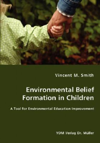 Książka Environmental Belief Formation in Children - A Tool for Environmental Education Improvement Vincent M Smith