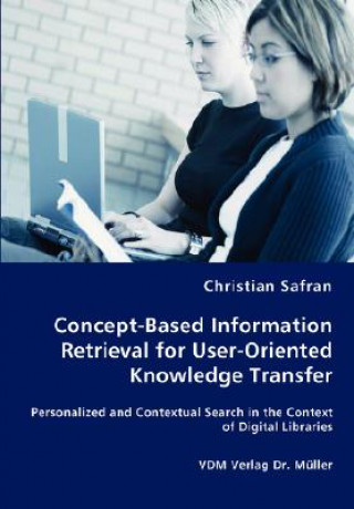 Książka Concept-Based Information Retrieval for User-Oriented Knowledge Transfer Christian Safran