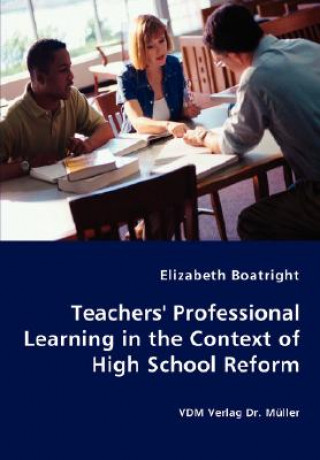 Buch Teachers' Professional Learning in the Context of High School Reform Elizabeth Boatright