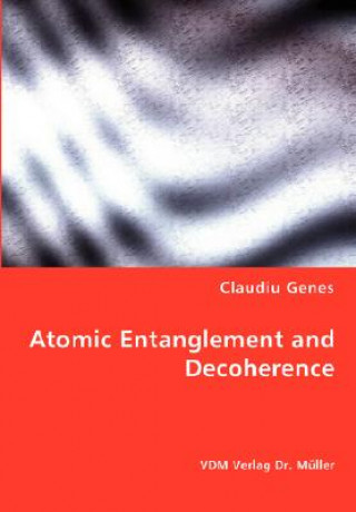 Carte Atomic Entanglement and Decoherence Claudiu Genes