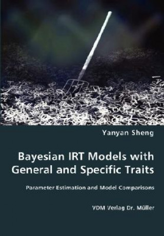 Kniha Bayesian IRT Models with General and Specific Traits Yanyan Sheng