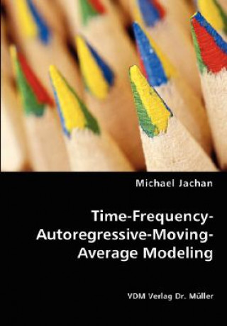 Książka Time-Frequency-Autoregressive-Moving-Average Modeling Michael Jachan