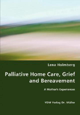 Kniha Palliative Home Care, Grief and Bereavement Lena Holmberg