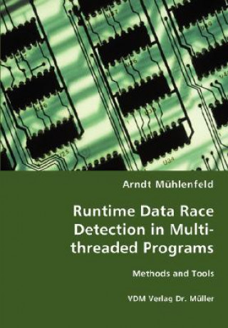 Carte Runtime Data Race Detection in Multi-threaded Programs Arndt Mhlenfeld