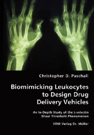 Carte Biomimicking Leukocytes to Design Drug Delivery Vehicles Christopher D Paschall