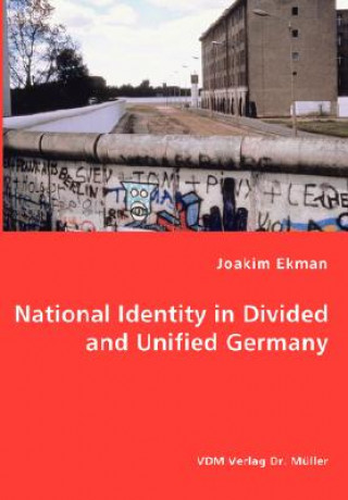 Knjiga National Identity in Divided and Unified Germany Joakim Ekman