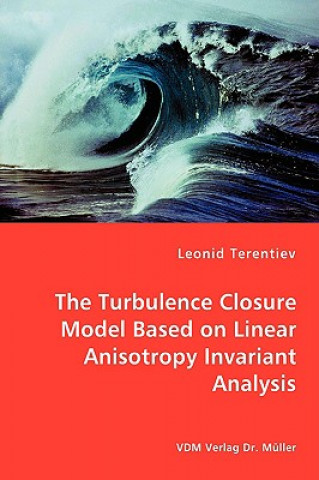 Carte Turbulence Closure Model Based on Linear Anisotropy Invariant Analysis Leonid Terentiev