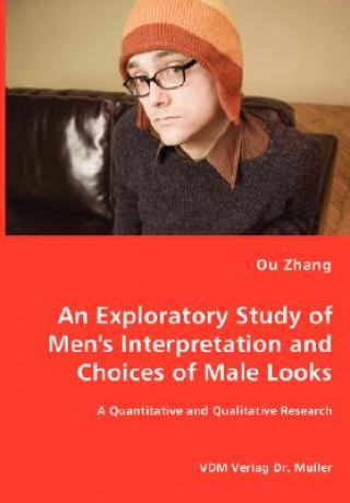 Carte Exploratory Study of Men's Interpretation and Choices of Male Looks Ou Zhang