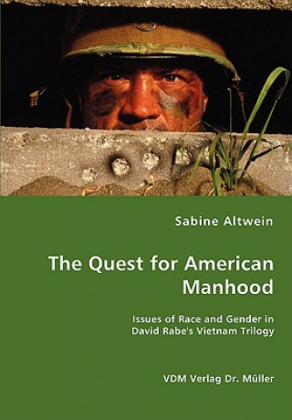 Könyv Quest for American Manhood - Issues of Race and Gender in David Rabe's Vietnam Trilogy Sabine Altwein