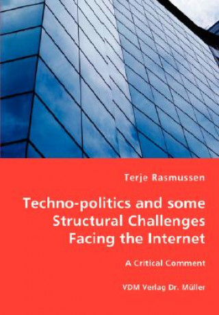 Könyv Techno-politics and some Structural Challenges Facing the Internet Terje Rasmussen