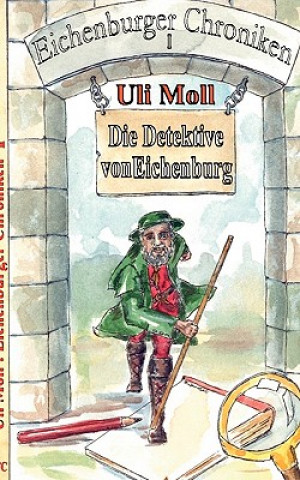 Kniha Detektive von Eichenburg Uli Moll