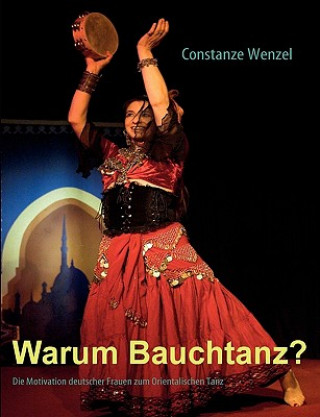 Kniha Warum Bauchtanz? Constanze Wenzel