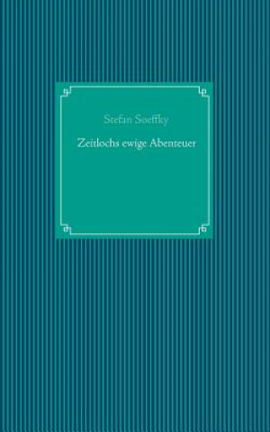 Buch Zeitlochs ewige Abenteuer Stefan Soeffky