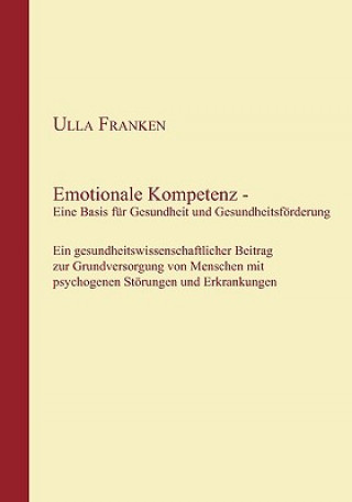 Carte Emotionale Kompetenz - Eine Basis fur Gesundheit und Gesundheitsfoerderung Ulla Franken