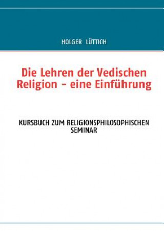 Könyv Lehren der Vedischen Religion - eine Einfuhrung Holger L Ttich