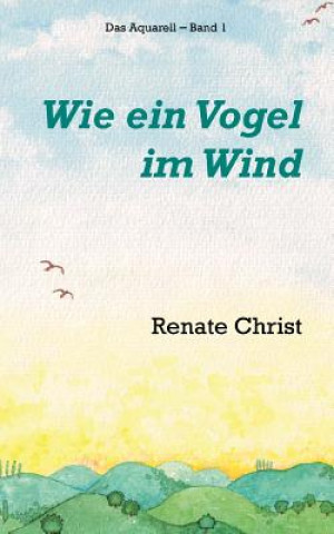 Książka Wie ein Vogel im Wind Renate Christ