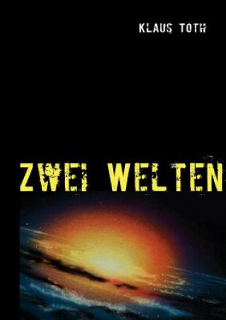 Kniha Zwei Welten Klaus Toth