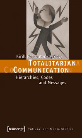 Könyv Totalitarian Communication Kirill Postoutenko