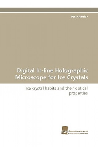 Book Digital In-line Holographic Microscope for Ice Crystals Peter Amsler