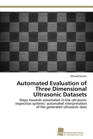 Könyv Automated Evaluation of Three Dimensional Ultrasonic Datasets Osman Ahmad
