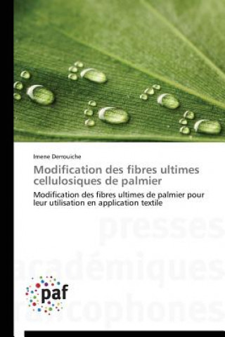 Книга Modification Des Fibres Ultimes Cellulosiques de Palmier Derrouiche Imene