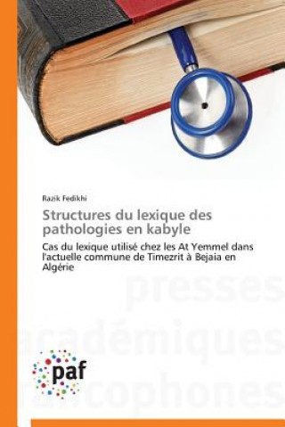 Könyv Structures Du Lexique Des Pathologies En Kabyle Fedikhi Razik