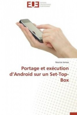 Kniha Portage Et Ex cution D Android Sur Un Set-Top-Box Jomaa Nesrine