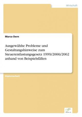 Kniha Ausgewahlte Probleme und Gestaltungshinweise zum Steuerentlastungsgesetz 1999/2000/2002 anhand von Beispielsfallen Marco Dern