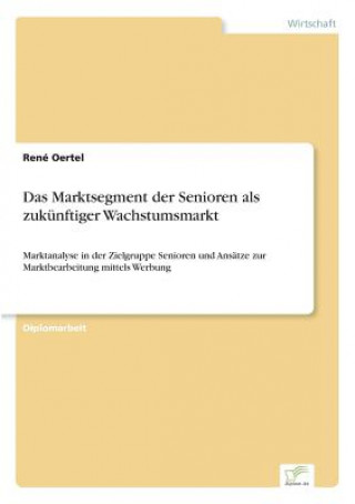 Książka Marktsegment der Senioren als zukunftiger Wachstumsmarkt Rene Oertel