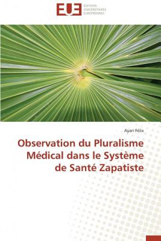 Kniha Observation Du Pluralisme M dical Dans Le Syst me de Sant  Zapatiste Felix Ayari