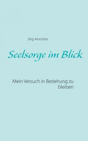 Книга Seelsorge im Blick J Rg Ansch Tz