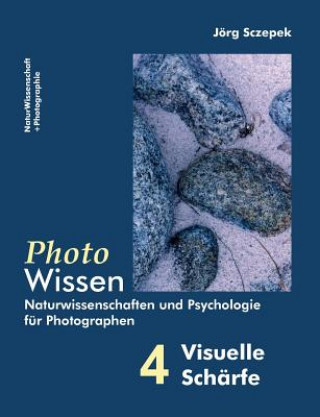 Kniha PhotoWissen - 4 Visuelle Scharfe J Rg Sczepek