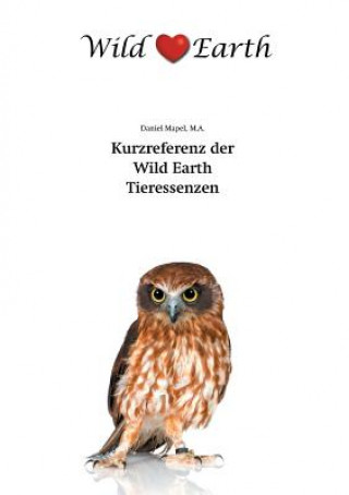 Kniha Kurzreferenz der Wild Earth Tieressenzen Daniel Mapel