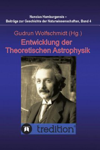 Kniha Entwicklung der Theoretischen Astrophysik Gudrun Wolfschmidt