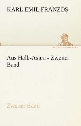 Kniha Aus Halb-Asien - Zweiter Band Karl Emil Franzos