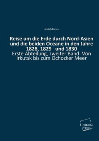 Carte Reise Um Die Erde Durch Nord-Asien Und Die Beiden Oceane in Den Jahre 1828, 1829 Und 1830 Adolph Erman