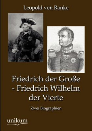 Carte Friedrich Der Gro E - Friedrich Wilhelm Der Vierte Leopold von Ranke