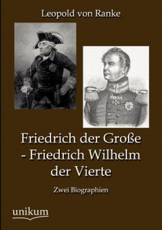 Kniha Friedrich Der Gro E - Friedrich Wilhelm Der Vierte Leopold von Ranke