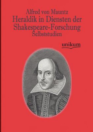 Buch Heraldik in Diensten der Shakespeare-Forschung Alfred Von Mauntz