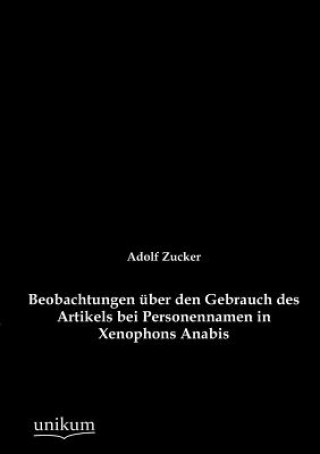 Książka Beobachtungen uber den Gebrauch des Artikels bei Personennamen in Xenophons Anabis Adolf Zucker