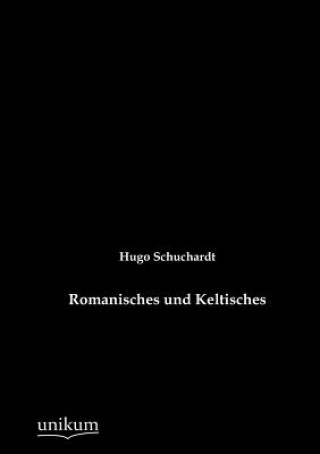 Книга Romanisches und Keltisches Hugo Schuchardt