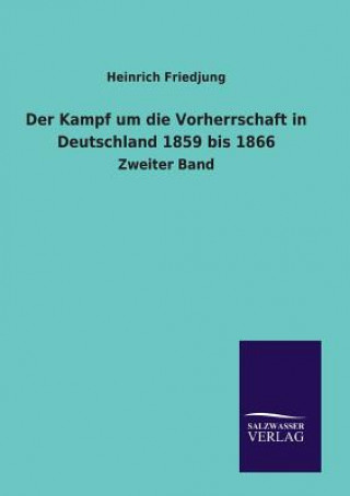 Kniha Kampf um die Vorherrschaft in Deutschland 1859 bis 1866 H Dubbel