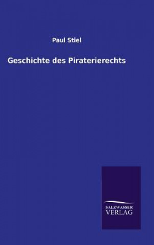 Book Geschichte des Piraterierechts Paul Stiel