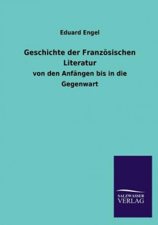 Kniha Geschichte Der Franzosischen Literatur Eduard Engel