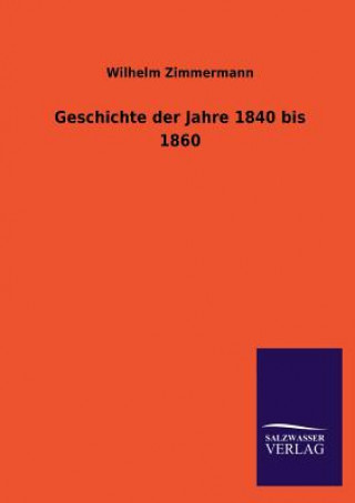 Książka Geschichte der Jahre 1840 bis 1860 Wilhelm Zimmermann