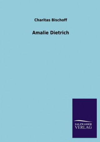 Kniha Amalie Dietrich Charitas Bischoff