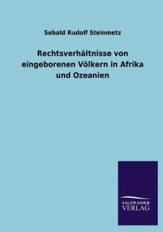 Kniha Rechtsverhaltnisse Von Eingeborenen Volkern in Afrika Und Ozeanien Sebald Rudolf Steinmetz